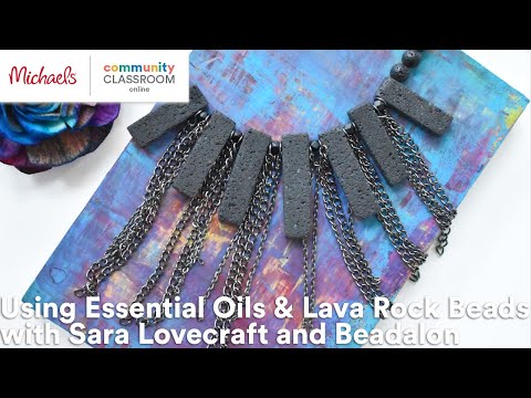 Online Class: Using Essential Oils & Lava Rock Beads with Sara Lovecraft and Beadalon | Michaels