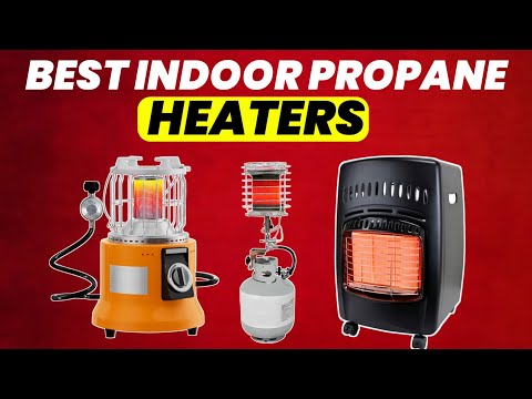 Top 5 Best Indoor Propane Heaters.