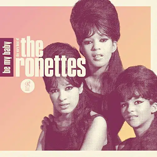 Be My Baby The Very Best Of The Ronettes