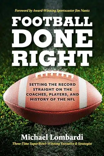 Football Done Right Setting The Record Straight On The Coaches, Players, And History Of The Nfl