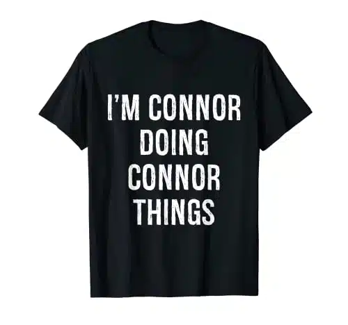 I'M Connor Doing Connor Things, Name Birthday T Shirt