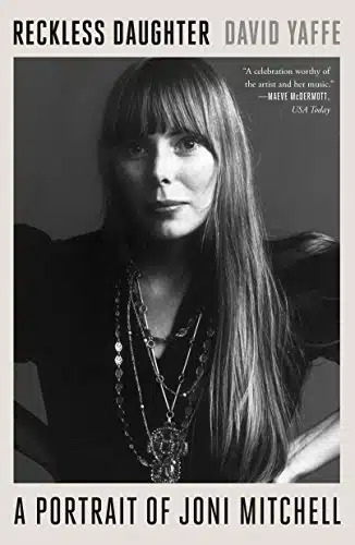 Reckless Daughter A Portrait Of Joni Mitchell