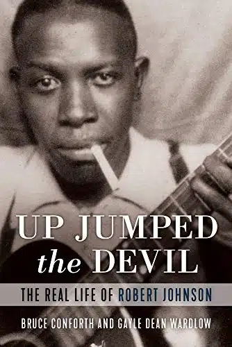 Up Jumped The Devil The Real Life Of Robert Johnson