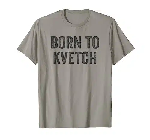 Born To Kvetch Jewish Humor Quote Saying Yiddish Karen Meme T Shirt