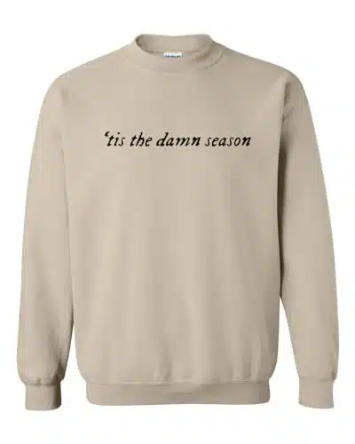 Klatch Tis The Damn Season Sweatshirt Premium Quality Pullover Top Cozy Warm Crewneck Tee Fan Shirt And Concert Sweater Large (Sand)