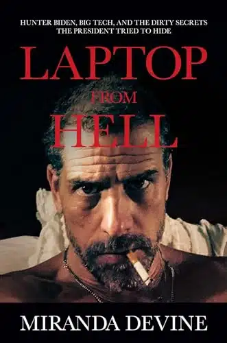 Laptop From Hell Hunter Biden, Big Tech, And The Dirty Secrets The President Tried To Hide