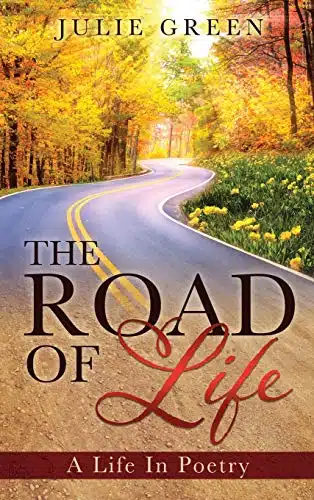 The Road Of Life A Life In Poetry