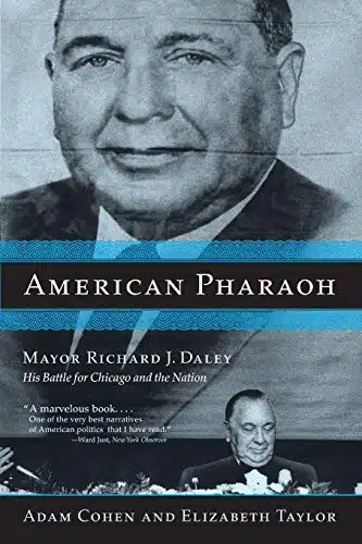 American Pharaoh Mayor Richard J. Daley   His Battle For Chicago And The Nation