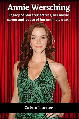 Annie Wersching Legacy Of Star Trek Actress, Her Movie Career And Cause Of Her Untimely Death