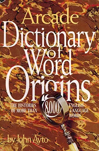 Dictionary Of Word Origins The Histories Of More Than ,English Language Words