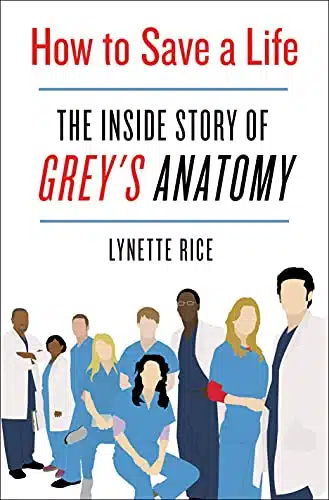 How To Save A Life The Inside Story Of Grey'S Anatomy