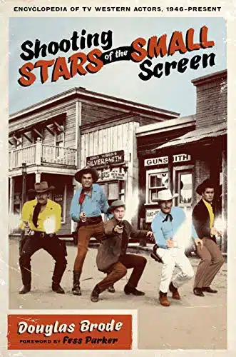 Shooting Stars Of The Small Screen Encyclopedia Of Tv Western Actors, Present (Ellen And Edward Randall Series)