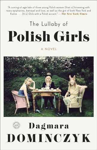 The Lullaby Of Polish Girls A Novel (Random House Reader'S Circle)