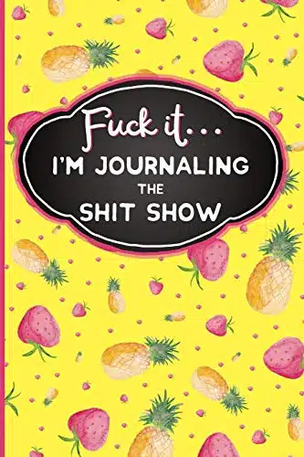 Fuck It I'M Journaling The Shit Show Funny Swearing Gifts  Gag Gifts For Women  Small Gifts For Sisters And Best Friends (Cuss Words Make Me Happy)