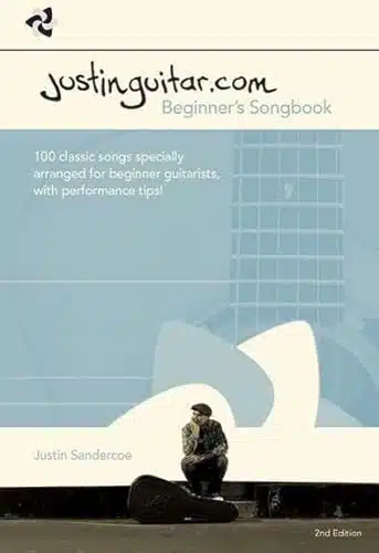 Justinguitar.com Beginners Songbook Classic Songs Specially Arranged For Beginner Guitarists, With Performance Tips!