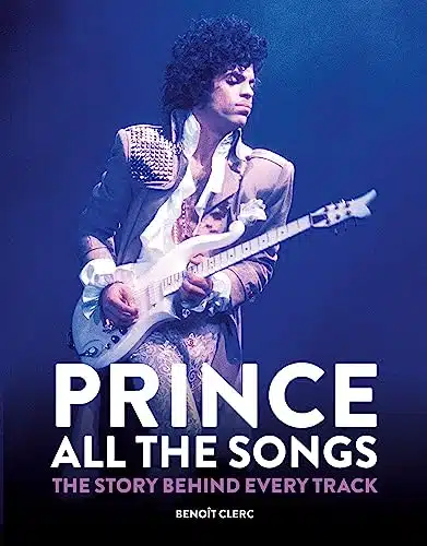 Prince All The Songs The Story Behind Every Track