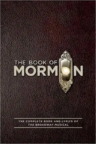 The Book Of Mormon Script Book The Complete Book And Lyrics Of The Broadway Musical